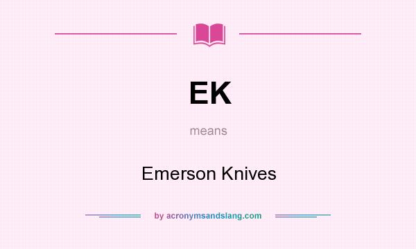 What does EK mean? It stands for Emerson Knives