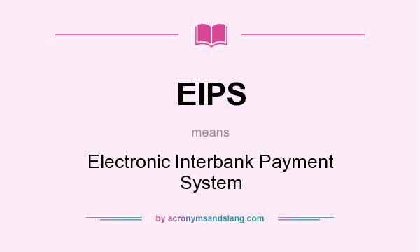 What does EIPS mean? It stands for Electronic Interbank Payment System