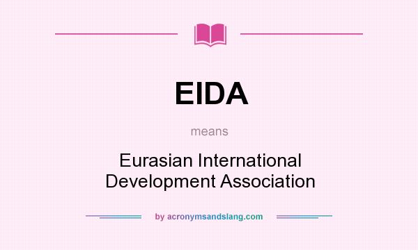 What does EIDA mean? It stands for Eurasian International Development Association