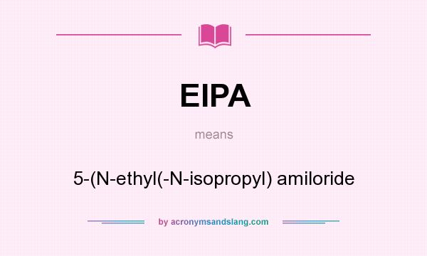 What does EIPA mean? It stands for 5-(N-ethyl(-N-isopropyl) amiloride