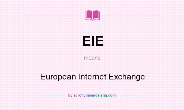 What does EIE mean? It stands for European Internet Exchange