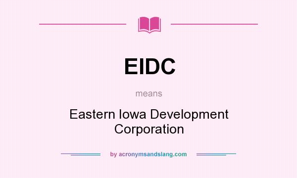 What does EIDC mean? It stands for Eastern Iowa Development Corporation