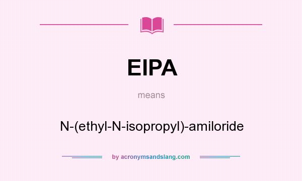 What does EIPA mean? It stands for N-(ethyl-N-isopropyl)-amiloride