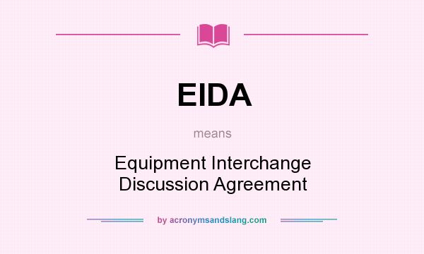 What does EIDA mean? It stands for Equipment Interchange Discussion Agreement