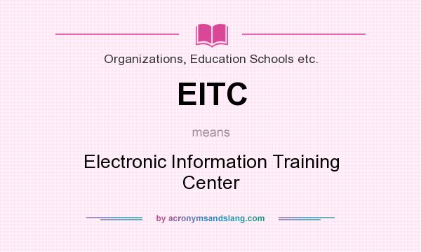 What does EITC mean? It stands for Electronic Information Training Center
