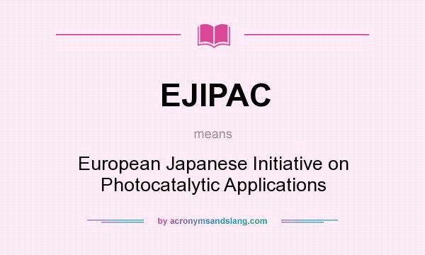 What does EJIPAC mean? It stands for European Japanese Initiative on Photocatalytic Applications