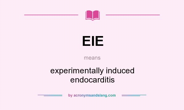 What does EIE mean? It stands for experimentally induced endocarditis