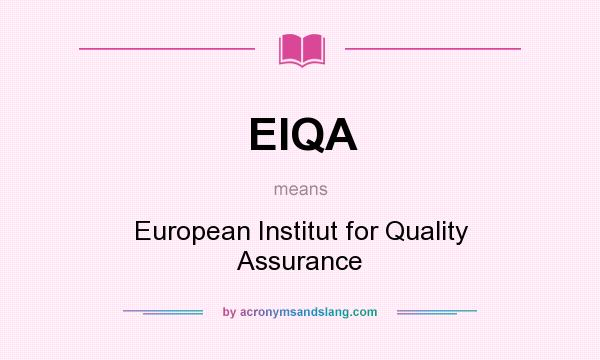 What does EIQA mean? It stands for European Institut for Quality Assurance
