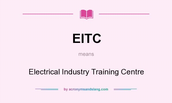 What does EITC mean? It stands for Electrical Industry Training Centre