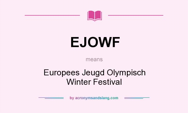 What does EJOWF mean? It stands for Europees Jeugd Olympisch Winter Festival