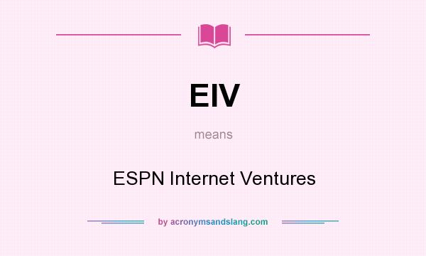What does EIV mean? It stands for ESPN Internet Ventures