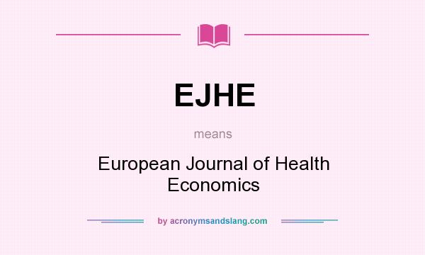 What does EJHE mean? It stands for European Journal of Health Economics