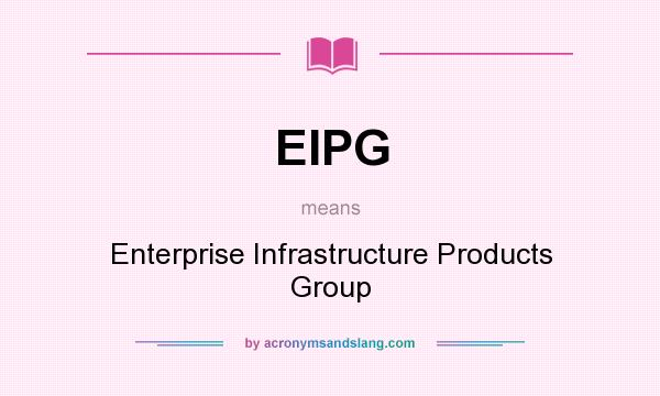 What does EIPG mean? It stands for Enterprise Infrastructure Products Group