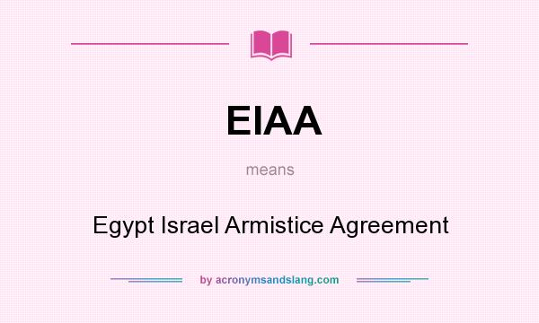 What does EIAA mean? It stands for Egypt Israel Armistice Agreement