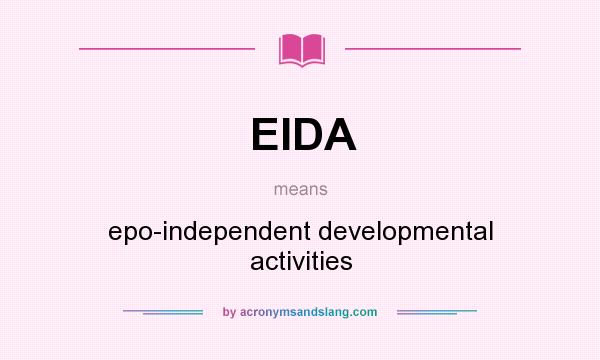What does EIDA mean? It stands for epo-independent developmental activities