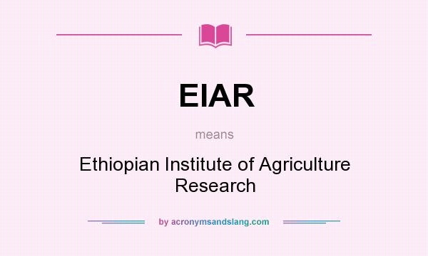 What does EIAR mean? It stands for Ethiopian Institute of Agriculture Research