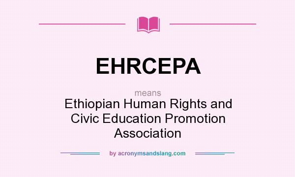 What does EHRCEPA mean? It stands for Ethiopian Human Rights and Civic Education Promotion Association
