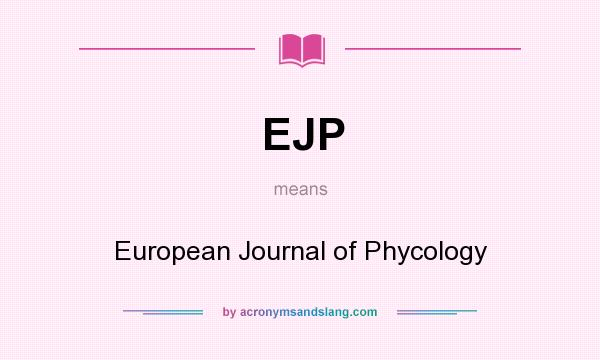 What does EJP mean? It stands for European Journal of Phycology