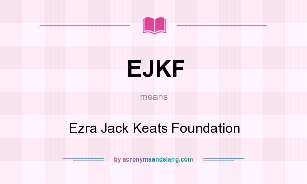 What does EJKF mean? It stands for Ezra Jack Keats Foundation