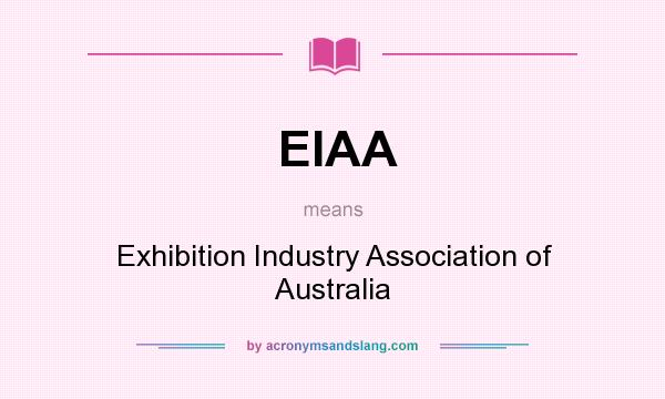 What does EIAA mean? It stands for Exhibition Industry Association of Australia