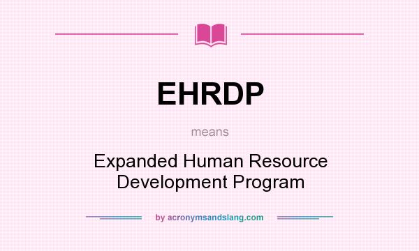 What does EHRDP mean? It stands for Expanded Human Resource Development Program