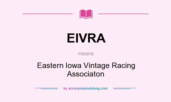 What does EIVRA mean? It stands for Eastern Iowa Vintage Racing Associaton