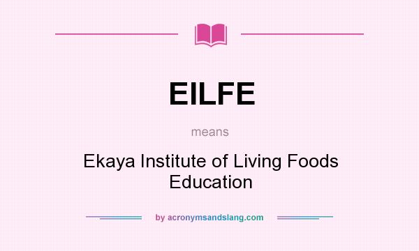 What does EILFE mean? It stands for Ekaya Institute of Living Foods Education