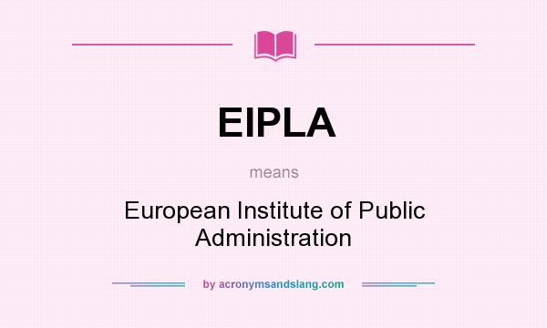 What does EIPLA mean? It stands for European Institute of Public Administration