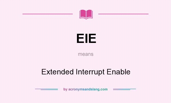 What does EIE mean? It stands for Extended Interrupt Enable