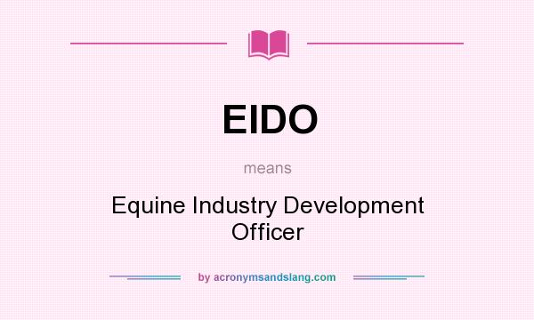 What does EIDO mean? It stands for Equine Industry Development Officer