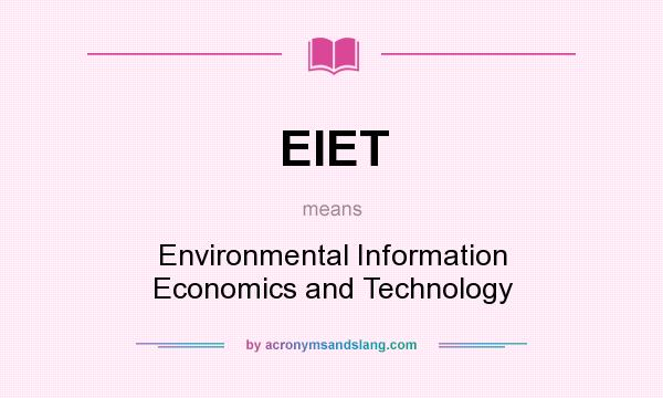 What does EIET mean? It stands for Environmental Information Economics and Technology