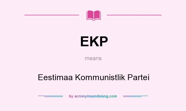 What does EKP mean? It stands for Eestimaa Kommunistlik Partei