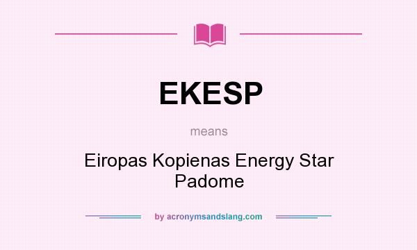 What does EKESP mean? It stands for Eiropas Kopienas Energy Star Padome