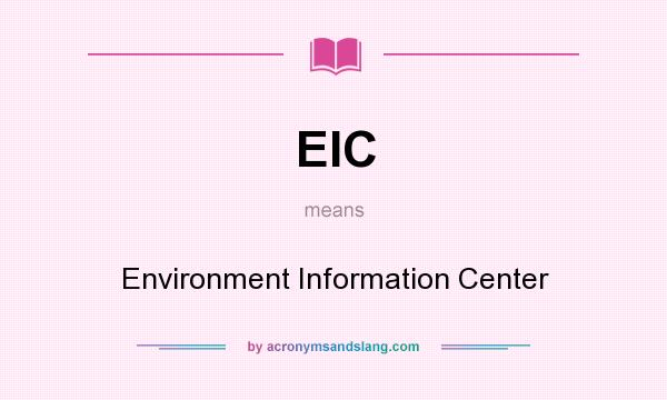 What does EIC mean? It stands for Environment Information Center