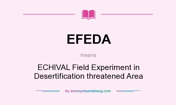 What does EFEDA mean? It stands for ECHIVAL Field Experiment in Desertification threatened Area