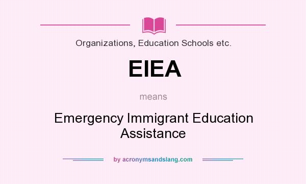 What does EIEA mean? It stands for Emergency Immigrant Education Assistance