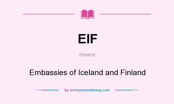 What does EIF mean? It stands for Embassies of Iceland and Finland