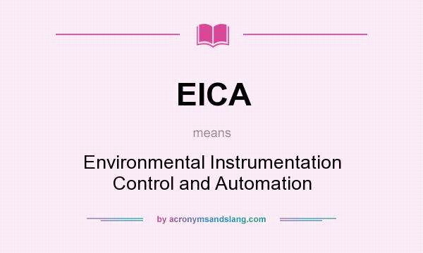 What does EICA mean? It stands for Environmental Instrumentation Control and Automation