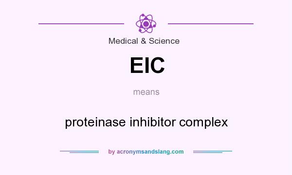 What does EIC mean? It stands for proteinase inhibitor complex