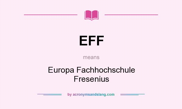 What does EFF mean? It stands for Europa Fachhochschule Fresenius