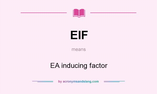 What does EIF mean? It stands for EA inducing factor