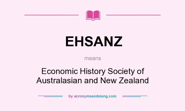 What does EHSANZ mean? It stands for Economic History Society of Australasian and New Zealand