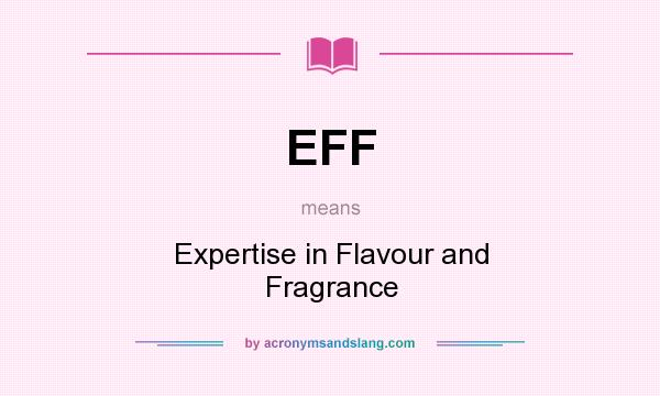 What does EFF mean? It stands for Expertise in Flavour and Fragrance