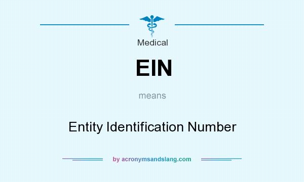 What does EIN mean? It stands for Entity Identification Number
