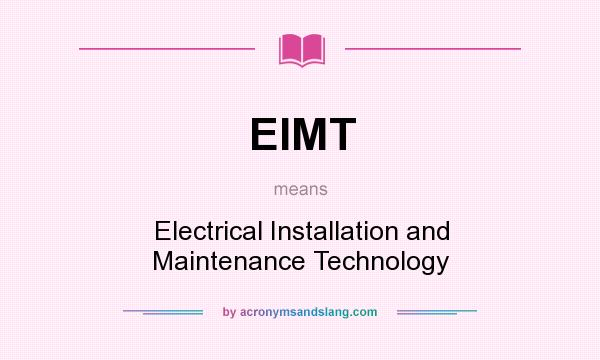What does EIMT mean? It stands for Electrical Installation and Maintenance Technology