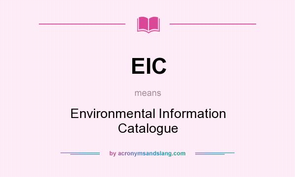 What does EIC mean? It stands for Environmental Information Catalogue