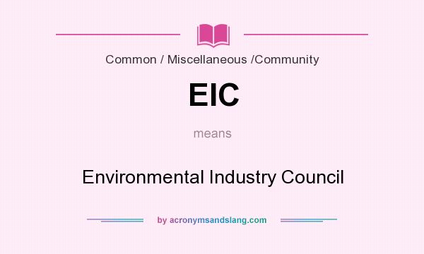 What does EIC mean? It stands for Environmental Industry Council
