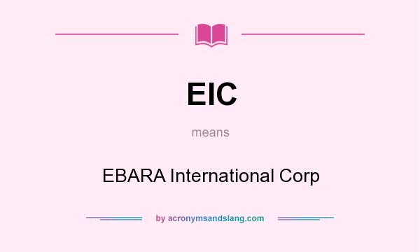 What does EIC mean? It stands for EBARA International Corp