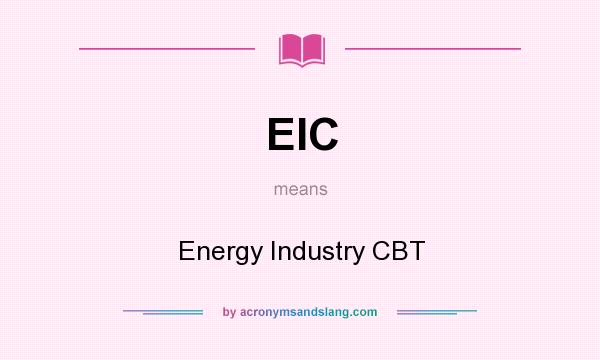 What does EIC mean? It stands for Energy Industry CBT
