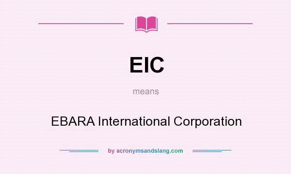 What does EIC mean? It stands for EBARA International Corporation